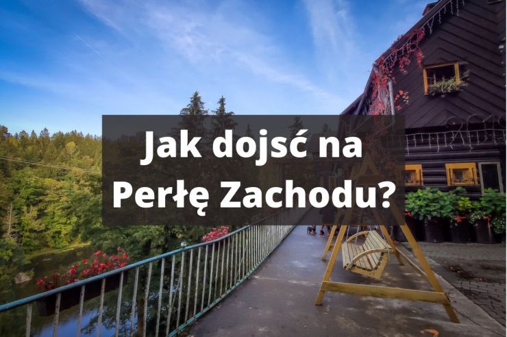 Jak dojsć na Perłę Zachodu